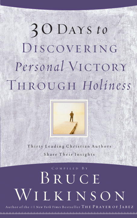 Bruce Wilkinson/30 Days to Discovering Personal Victory Through Ho
